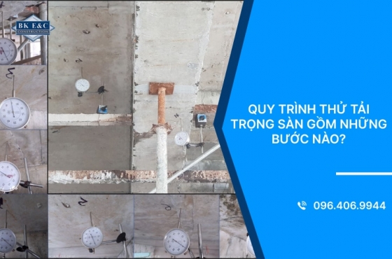 Quy trình thử tải trọng sàn gồm những bước nào?