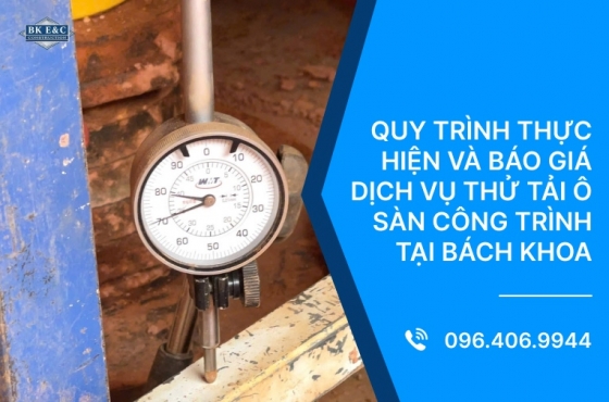 Quy trình thực hiện và báo giá dịch vụ thử tải ô sàn công trình tại Bách Khoa