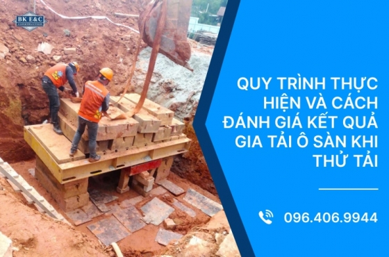 Quy trình thực hiện và cách đánh giá kết quả gia tải ô sàn khi thử tải