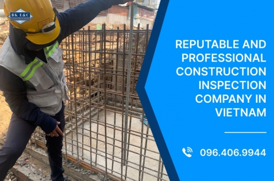 Reputable and professional construction inspection company in Vietnam