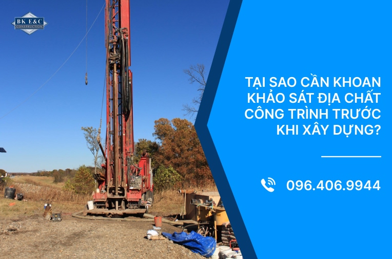 Tại sao cần khoan khảo sát địa chất công trình trước khi xây dựng?