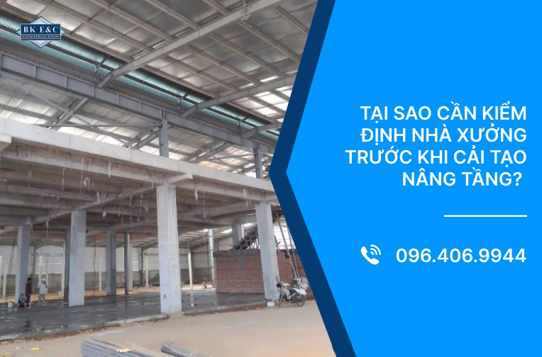 Tại sao cần kiểm định nhà xưởng trước khi cải tạo nâng tầng?