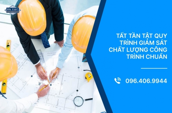 Tất tần tật quy trình giám sát chất lượng công trình chuẩn