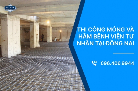Thi công móng và hầm bệnh viện tư nhân tại Đồng Nai