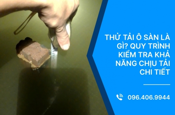 Thử tải ô sàn là gì? Quy trình kiểm tra khả năng chịu tải chi tiết