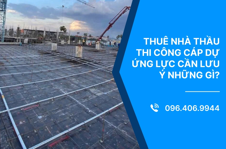 Thuê nhà thầu thi công cáp dự ứng lực cần lưu ý những gì?
