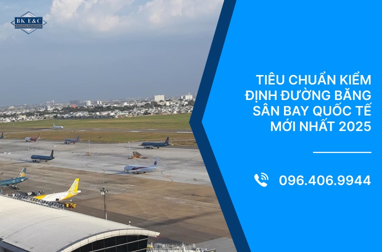 Tiêu chuẩn kiểm định đường băng sân bay quốc tế mới nhất 2025