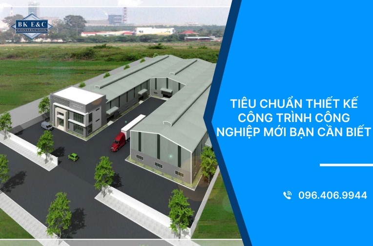 Tiêu chuẩn thiết kế công trình công nghiệp mới bạn cần biết