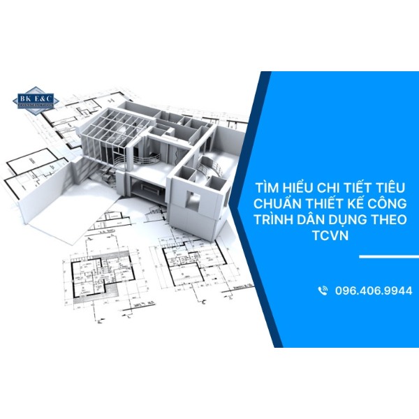 Tìm hiểu chi tiết tiêu chuẩn thiết kế công trình dân dụng theo TCVN