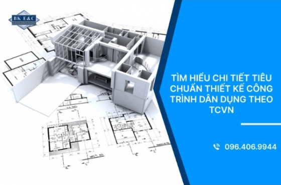 Tìm hiểu chi tiết tiêu chuẩn thiết kế công trình dân dụng theo TCVN