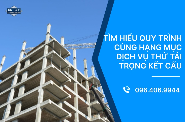 Tìm hiểu quy trình cùng hạng mục dịch vụ thử tải trọng kết cấu 