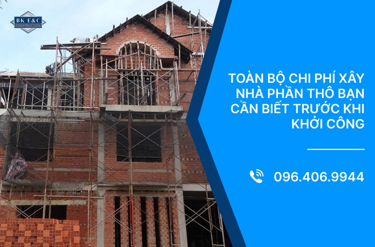 Toàn bộ chi phí xây nhà phần thô bạn cần biết trước khi khởi công