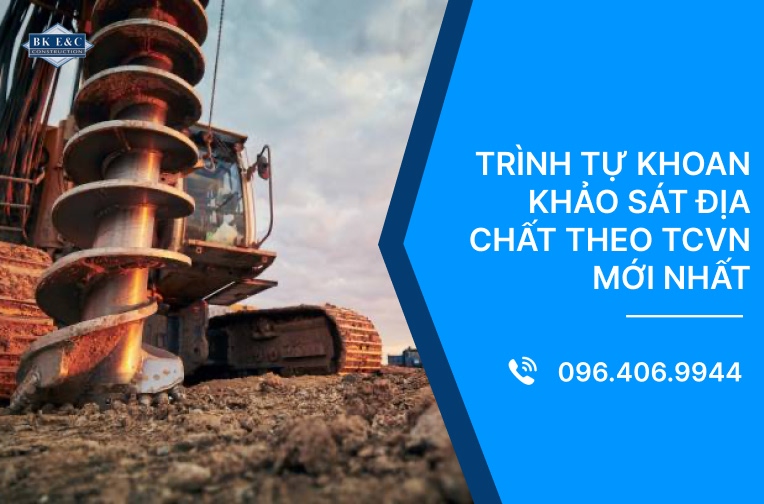 Trình tự khoan khảo sát địa chất theo TCVN mới nhất