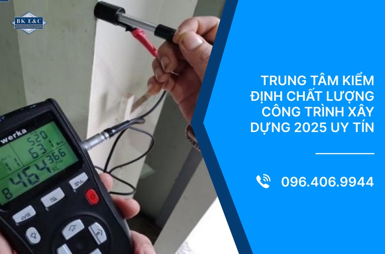 Trung tâm kiểm định chất lượng công trình xây dựng 2025 uy tín