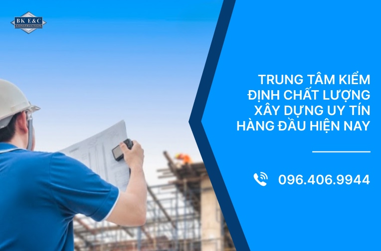 Trung tâm kiểm định chất lượng xây dựng uy tín hàng đầu hiện nay
