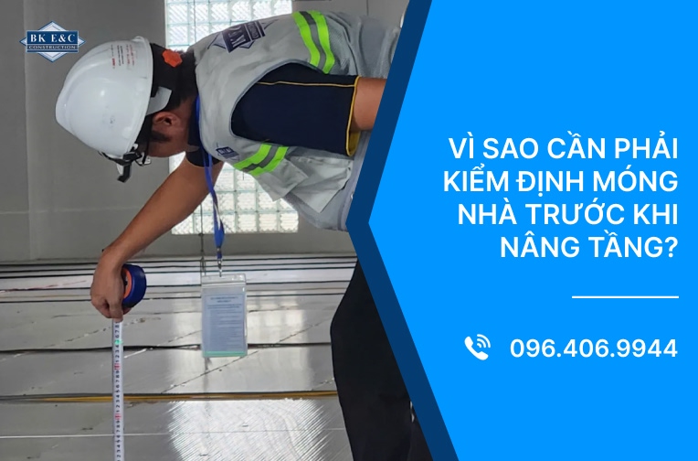 Vì sao cần phải kiểm định móng nhà trước khi nâng tầng?