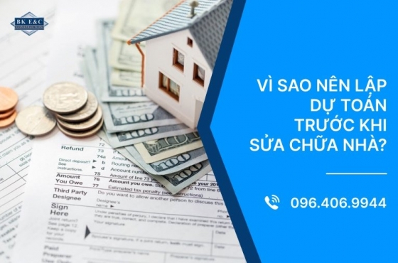 Vì sao nên lập dự toán trước khi sửa chữa nhà? 