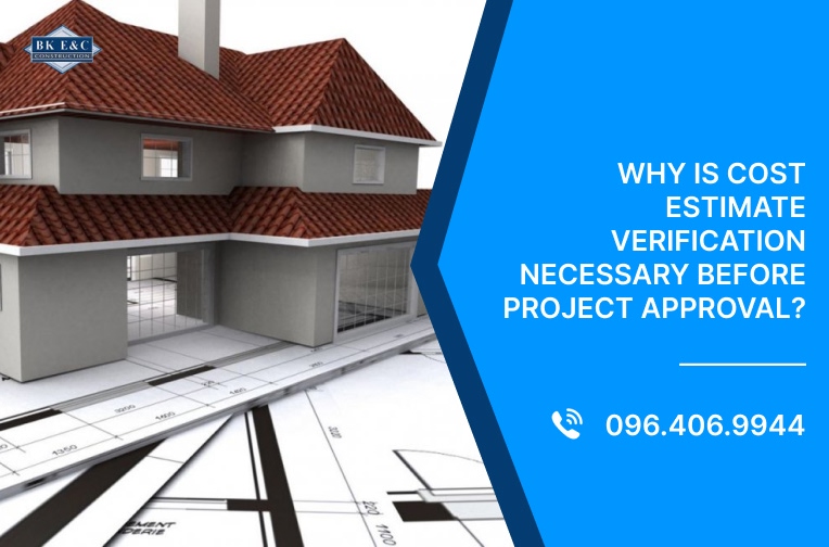 Why is cost estimate verification necessary before project approval?