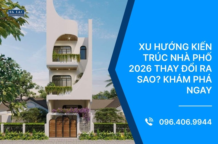 Xu hướng kiến trúc nhà phố 2026 thay đổi ra sao? khám phá ngay